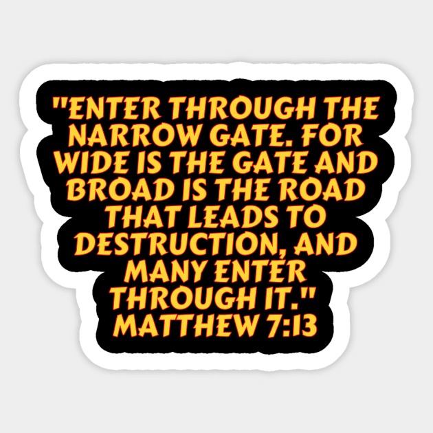 Bible Verse Matthew 7:13 Sticker by Prayingwarrior